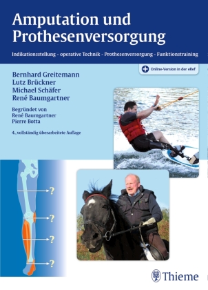 Amputation und Prothesenversorgung: Indikationsstellung - operative Technik - Nachbehandlung - Funktionstraining. Plus Online-Version in der eRef