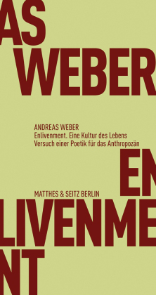 Enlivenment. Eine Kultur des Lebens: Versuch einer Poetik für das Anthropozän