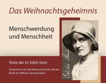 Das Weihnachtsgeheimnis, 1 Audio-CD: Menschwerdung und Menschheit Texte der hl. Edith Stein. Lesung. Lesung
