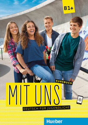 Mit uns B1+ - Kursbuch: Deutsch als Fremdsprache