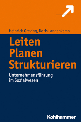 Leiten - Planen - Strukturieren: Unternehmensführung im Sozialwesen