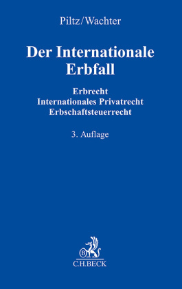 Der Internationale Erbfall: Erbrecht, Internationales Privatrecht, Erbschaftsteuerrecht