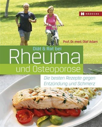 Diät & Rat bei Rheuma und Osteoporose: Die besten Rezepte gegen Entzündung und Schmerz