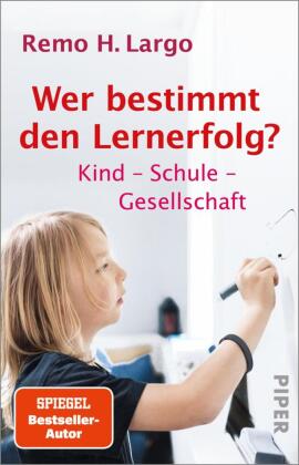 Wer bestimmt den Lernerfolg?: Kind - Schule - Gesellschaft