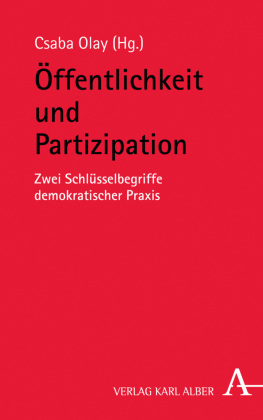 Öffentlichkeit und Partizipation: Zwei Schlüsselbegriffe demokratischer Praxis