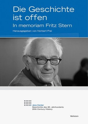 Die Geschichte ist offen: In memoriam Fritz Stern