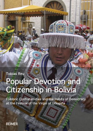 Popular Devotion and Citizenship in Bolivia: Folkloric Confraternities and the Habits of Democracy at the Festival of the Virgin of Urkupiña