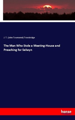 The Man Who Stole a Meeting-House and Preaching for Selwyn