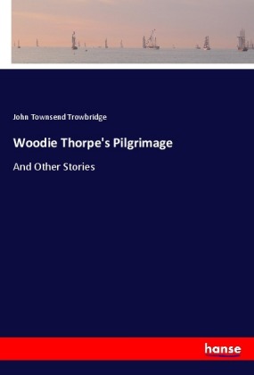 Woodie Thorpe's Pilgrimage: And Other Stories