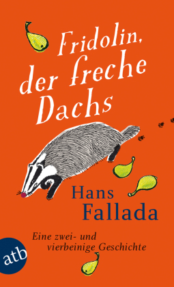 Fridolin, der freche Dachs: Eine zwei- und vierbeinige Geschichte