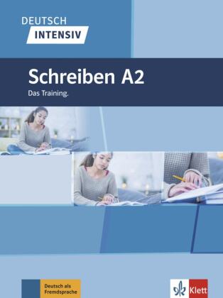 Deutsch intensiv - Schreiben A2: Deutsch als Fremdsprache. Das Training