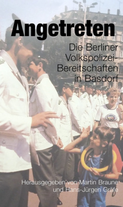 Angetreten: Die Berliner Volkspolizeibereitschaften in Basdorf