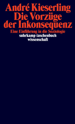 Die Vorzüge der Inkonsequenz: Eine Einführung in die Soziologie
