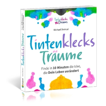 Tintenklecks-Träume: Finde in 10 Minuten die Idee, die Dein Leben verändert