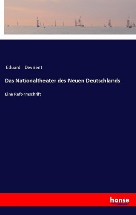 Das Nationaltheater des Neuen Deutschlands: Eine Reformschrift