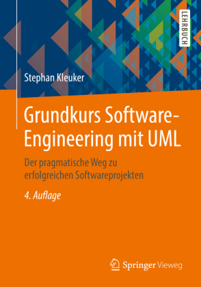 Grundkurs Software-Engineering mit UML: Der pragmatische Weg zu erfolgreichen Softwareprojekten