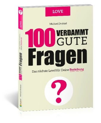 100 Verdammt gute Fragen - LOVE: Das nächste Level für Deine Beziehung