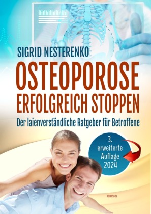 Osteoporose erfolgreich stoppen: Der Ratgeber für Betroffene. Mit großem Sonderteil Ernährung, Nährstoffe, Rezepte