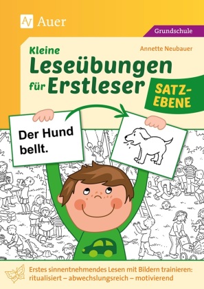 Kleine Leseübungen für Erstleser - Satzebene: Erstes sinnentnehmendes Lesen mit Bildern trainieren: ritualisiert - abwechslungsreich - motivieren (1. und 2. Klasse)
