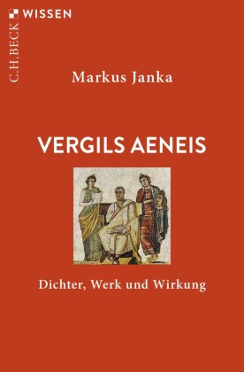 Vergils Aeneis: Dichter, Werk und Wirkung