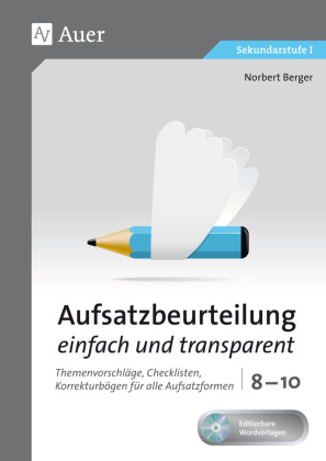 Aufsatzbeurteilung einfach und transparent 8-10, m. 1 CD-ROM: Themenvorschläge, Checklisten, Korrekturbögen für alle Aufsatzformen (8. bis 10. Klasse). Editierbare Wordvorlagen. Sekundartstufe I