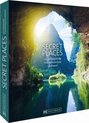 Secret Places: 100 unbekannte Traumreiseziele weltweit