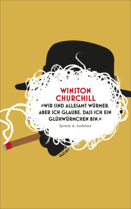 "Wir sind allesamt Würmer. Aber ich glaube, dass ich ein Glühwürmchen bin.": Sprüche; Anekdoten
