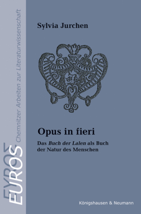 Opus in fieri: Das ,Buch der Lalen' als Buch der Natur des Menschen