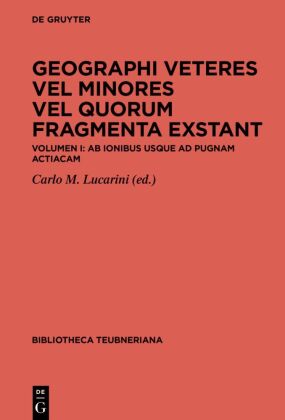Geographi veteres vel minores vel quorum fragmenta exstant: Volumen I: Ab Ionibus usque ad pugnam Actiacam