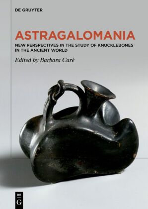 Astragalomania: New Perspectives in the Study of Knucklebones in the Ancient World