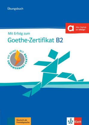 Mit Erfolg zum Goethe-Zertifikat B2 - Übungsbuch: Buch mit digitalen Extras. Inkl. Audiodateien für Smartphone + Tablet