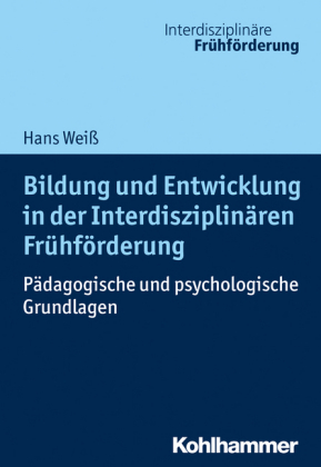 Bildung und Entwicklung in der Interdisziplinären Frühförderung: Pädagogische und psychologische Grundlagen