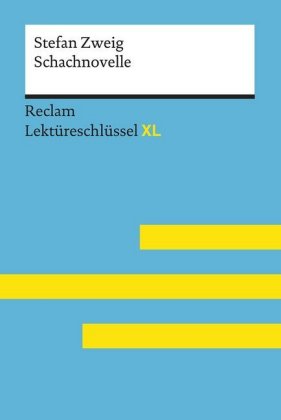 Stefan Zweig: Schachnovelle: Lektüreschlüssel mit Inhaltsangabe, Interpretation, Prüfungsaufgaben mit Lösungen, Lernglossar