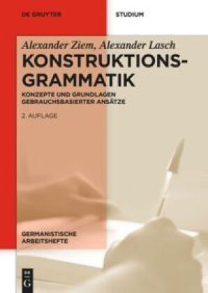 Konstruktionsgrammatik: Konzepte und Grundlagen gebrauchsbasierter Ansätze