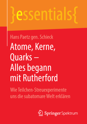 Atome, Kerne, Quarks - Alles begann mit Rutherford: Wie Teilchen-Streuexperimente uns die subatomare Welt erklären