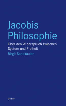 Jacobis Philosophie: Über den Widerspruch zwischen System und Freiheit