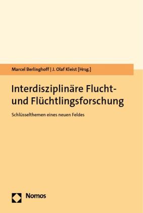Interdisziplinäre Flucht- und Flüchtlingsforschung: Schlüsselthemen eines neuen Feldes
