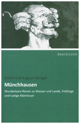Münchhausen: Wunderbare Reisen zu Wasser und Lande, Feldzüge und lustige Abenteuer