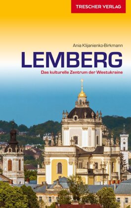 TRESCHER Reiseführer Lemberg: Das kulturelle Zentrum der Westukraine
