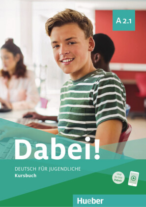 Dabei! - Deutsch für Jugendliche A2.1 - Kursbuch: Deutsch für Jugendliche.Deutsch als Fremdsprache / Kursbuch mit Audios online