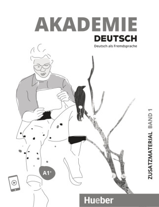 Akademie Deutsch A1+ Zusatzmaterialien mit Audios online Bd.1: Deutsch als Fremdsprache
