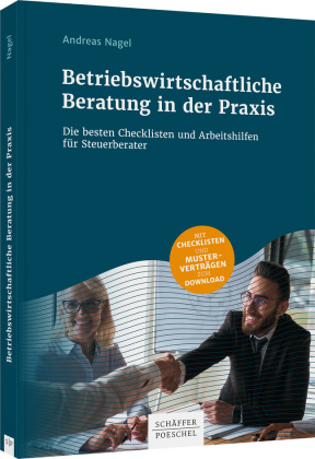 Betriebswirtschaftliche Beratung in der Praxis: Die besten Checklisten und Arbeitshilfen für Steuerberater