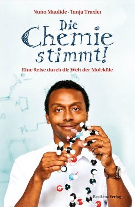 Die Chemie stimmt!: Eine Reise durch die Welt der Moleküle