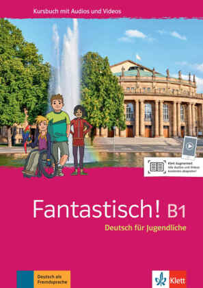 Fantastisch B1 - Kursbuch mit Audios und Videos: Deutsch für Jugendliche