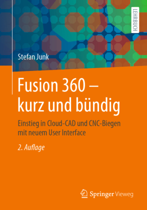 Fusion 360 - kurz und bündig: Einstieg in Cloud-CAD und CNC-Biegen mit neuem User Interface