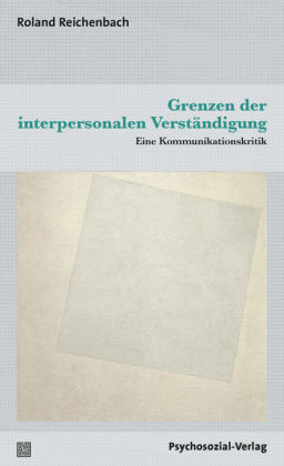 Grenzen der interpersonalen Verständigung: Eine Kommunikationskritik