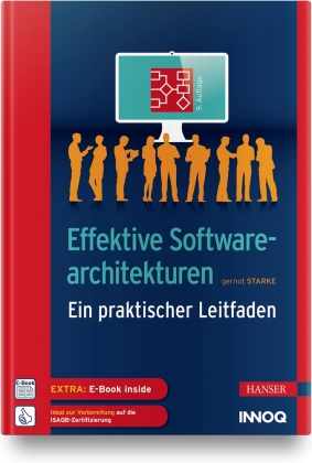 Effektive Softwarearchitekturen, m. 1 Buch, m. 1 E-Book: Ein praktischer Leitfaden. Ideal zur Vorbereitung auf die iSAQB-Zertifizierung. Extra: E-Book inside