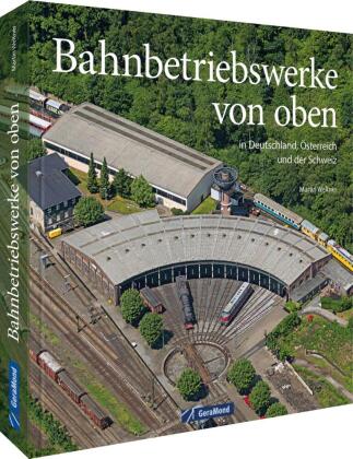 Bahnbetriebswerke von oben: in Deutschland, Österreich und der Schweiz