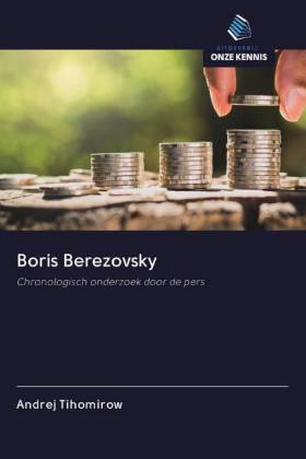 Boris Berezovsky: Chronologisch onderzoek door de pers