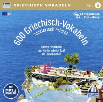 600 Griechisch-Vokabeln spielerisch erlernt; ., 1 Audio-CD mit mp3-Download Code Tl.3: Sprachen leichter lernen - mit DJ Learn-a-lot®: A1, 2. Lernjahr, Neugriechisch. Für Anfänger bis leicht Fortgeschrittene, Schüler und Erwachsene, auch zum Auffrischen.